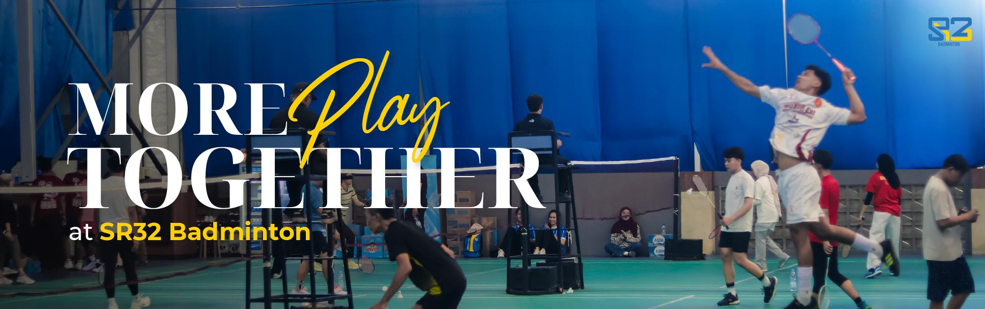 Banner Promo SR32 Badminton - MORE Play TOGETHER